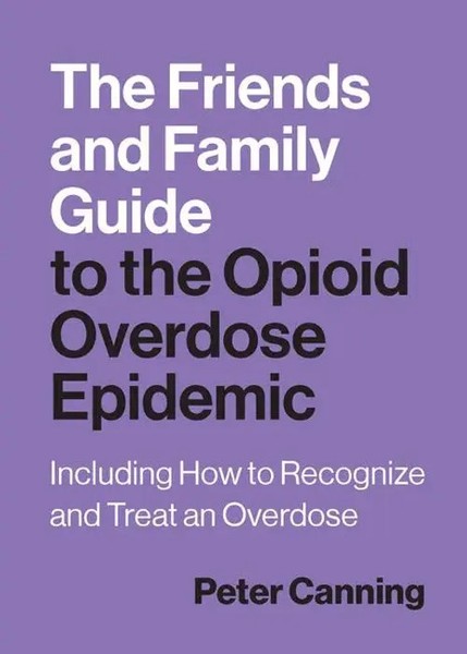 The Friends And Family Guide To The Opioid Overdose Epidemic | Peter Canning-image