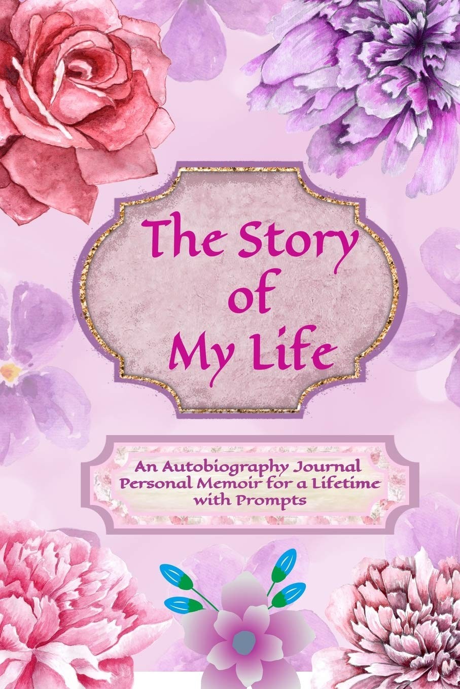 The Story of My Life: An Autobiography Journal Personal Memoir for a Lifetime w