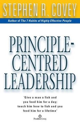 Principle Centred Leadership - Covey, Stephen R.