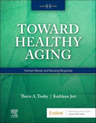 Toward Healthy Aging: Human Needs and Nursing Response, Touhy DNP  CNS  DPNAP, T