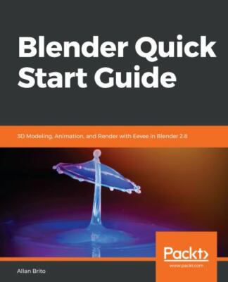 Blender Quick Start Guide: 3D Modeling, Animation, and Render with Eevee in...