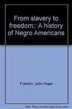 From Slavery to Freedom : A History of Negro Americans John Hope