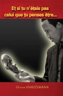Et si tu n'etais pas celui que tu penses etre by Olivier Hakizimana (French) Pap