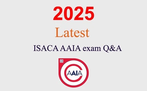 ISACA AAIA Q&A GUARANTEED (1 month update)