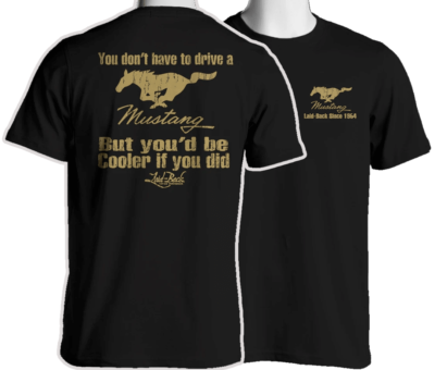 YOU'D BE COOLER IF YOU DROVE A MUSTANG T-Shirt by Laid Back -FREE