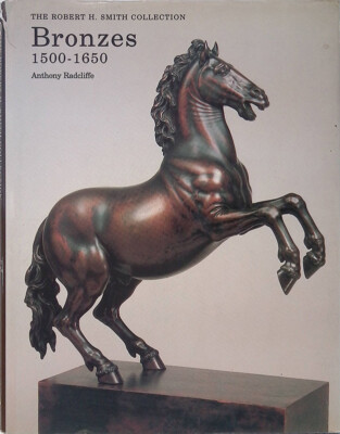 Bronze 1500 - 1650. The Robert H. Smith Collection