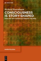 Consciousness Is Story-Shaped | How And Why Narrative Mirrors The Mind | Buch