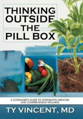Thinking Outside the Pill Box : A Consumer s Guide to Integrative Medicine an...