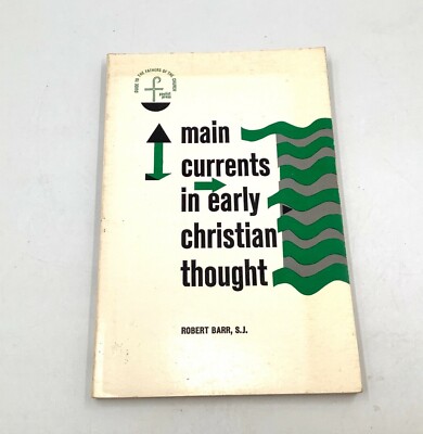 Main Currents in Early Christian Thought by S.J Robert R Barr Paperback 1966 Bii