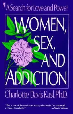 Women, Sex, and Addiction: A Search for Love and Power by Charlotte Kasl (1989)