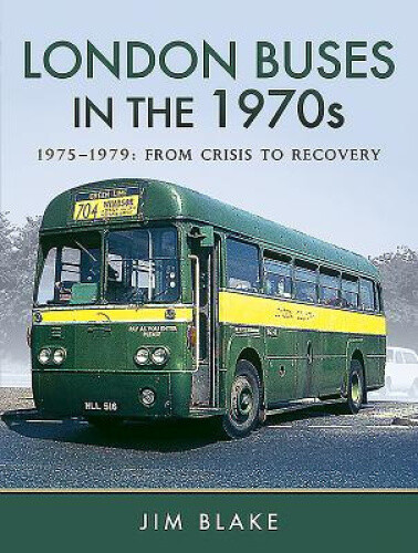 Thumbnail - London Buses In The 1970s: Volume 2 - 1975-1979: From Crisis To