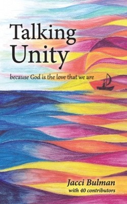 Talking Unity: because God is the love that we are by Bulman, Jacci [Paperback]