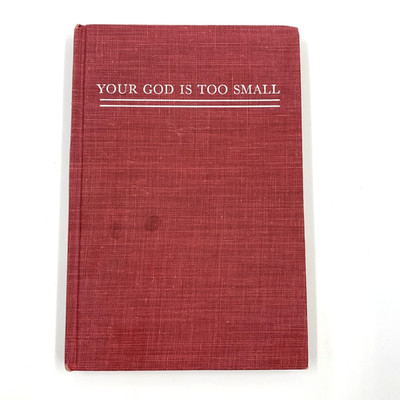 Your God is Too Small - by J. B. Phillips - Vintage HC 1965