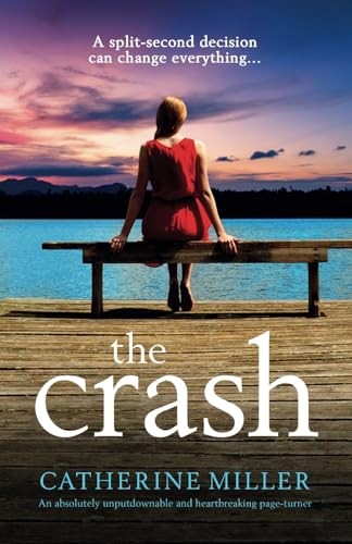 The Crash: An absolutely unputdownable and heartbreaking... - Miller, Catherine