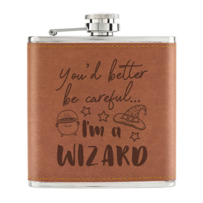 You'd Better Be Careful I'm A Wizard 6oz PU Leather Hip Flask Tan Funny Magical