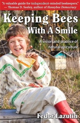 Keeping Bees with a Smile: A Vision and Practice of Natural Apiculture (Gard...