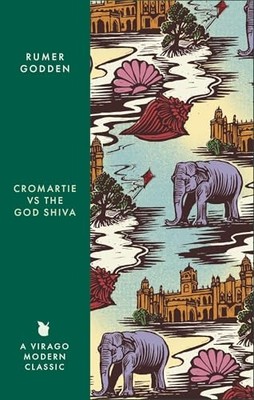 Cromartie v. the God Shiva: A Virago Modern Classic - Godden, Rumer