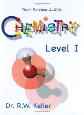 Chemie Level I (Real Science - 4 Kinder) - Rebecca W. Keller