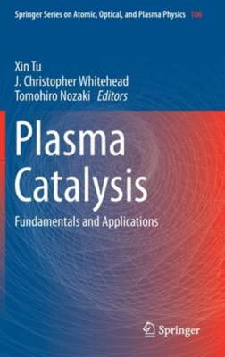 Plasma Catalysis: Fundamentals and Applications by Xin Tu: New