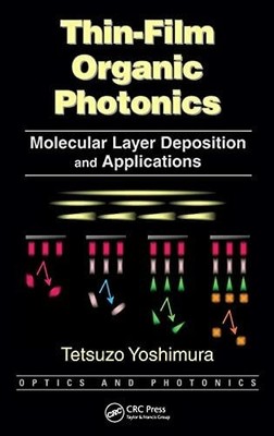 Thin-Film Organic Photonics: Molecular Layer Deposition and Buch CRC Press