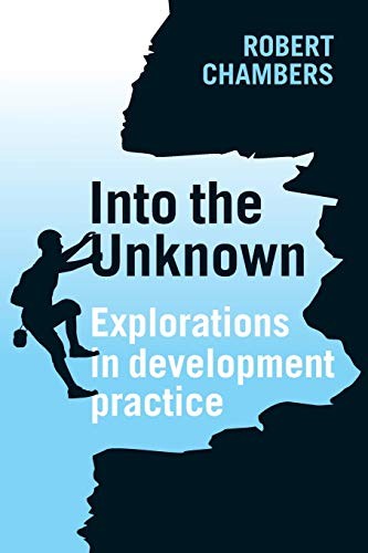 Into the Unknown: Explorations in Development Practice.by Chambers New<|