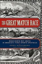 The Great Match Race: When North Met South in America's First Sports Spectacle