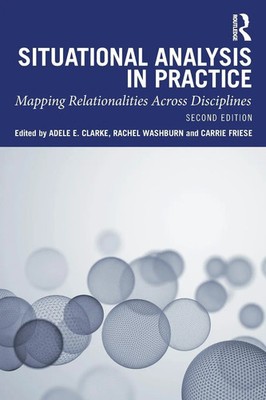 Situational Analysis in Practice | Mapping Relationalities Across Disciplines