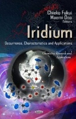 Iridium: Occurrence, Characteristics & Applications by Chieko Fukui HARDBACK
