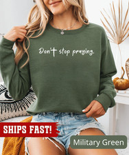 Don't Stop Praying Christian Aesthetic Sweatshirt Jesus Crewneck Faith Tee Jesus