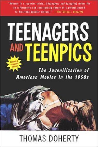Teenagers and Teenpics : Juvenilization of American Movies by Thomas Doherty ...