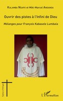 Ouvrir Des Pistes à L'infini De Dieu MéLanges Pour FrançOis Kabasele Lumbala