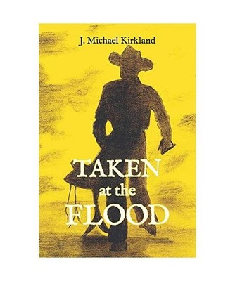 Taken at the Flood: Volume 2, J. Michael Kirkland