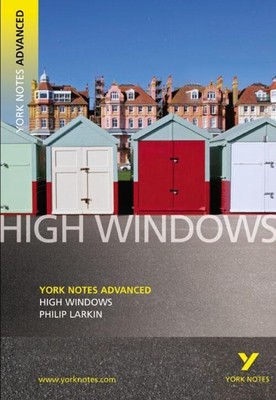 Philip Larkin | High Windows : York Notes Advanced: everything you need to...