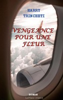 Vengeance Pour Une Fleur | Harry Trincheti | Taschenbuch | FranzöSisch | 2023