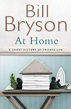 At Home : A Short History of Private Life Hardcover Bill Bryson