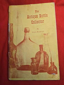 Antique Bottle Collector Grace Kendrick Vintage Reference Guide Bottle Collectin