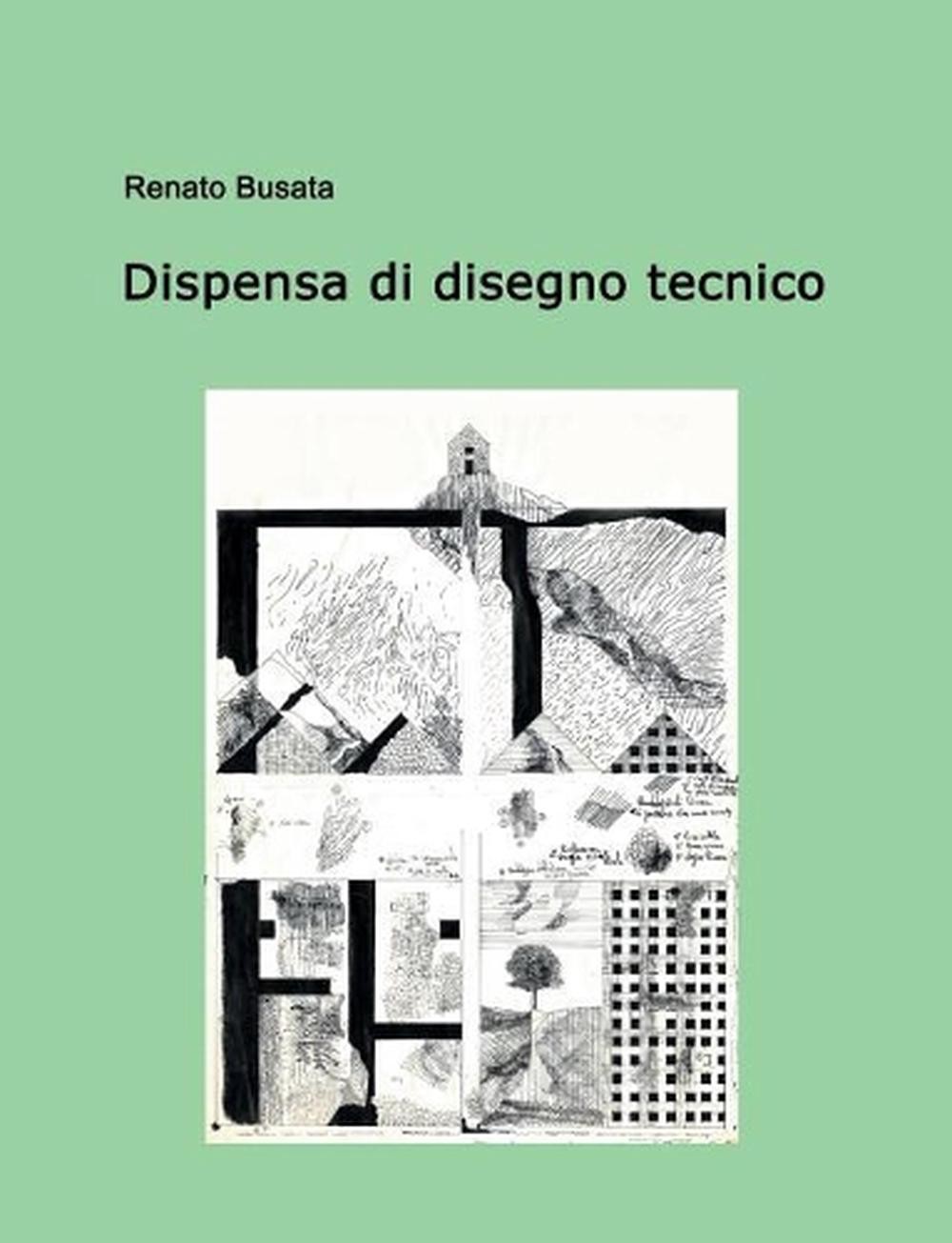 Dispensa di disegno tecnico by Renato Busata (Italian) Paperback Book