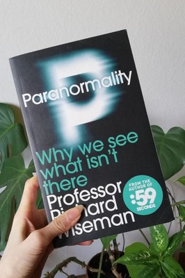 Paranormality Why We See What Isn't There Richard Wiseman
