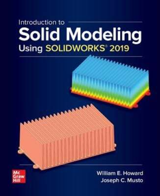 Introduction to Solid Modeling Using Solidworks 2019 by William Howard: Used
