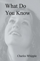 Charles Whipple | What Do You Know | Taschenbuch | Englisch (2012) | Xlibris