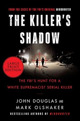 The Killer's Shadow: The FBI's Hunt for a White Supremacist Serial Killer (Large