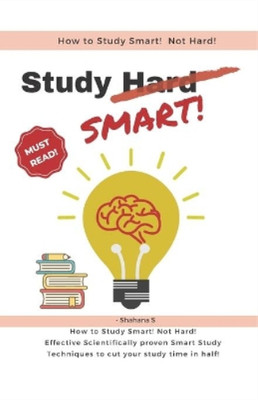 Shahana S How to Study Smart! NOT Hard! (Paperback)