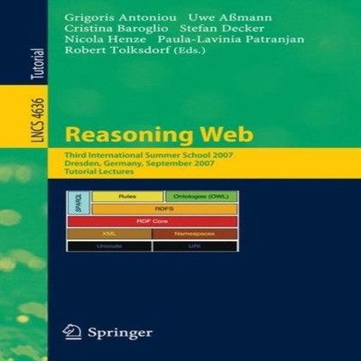 Reasoning Web Third International Summer School 2007 Dresden Germ
