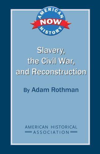 Slavery, the Civil War, and Reconstruction by Adam Rothman (2012, Trade ...