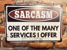 12"x8" Patina Style  "Sarcasm, One of the many Services I Offer"  FREE SHIPPING!
