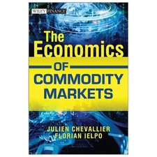 Economics of Commodity Markets, Hardcover by Chevallier, Julien; Ielpo, Flori...
