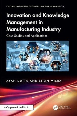 Innovation and Knowledge Management in Manufacturing Industry: Case Studies and 