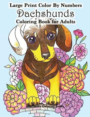 Zenmaster Colori Large Print Color By Numbers Dachshunds Adult Color (Paperback)