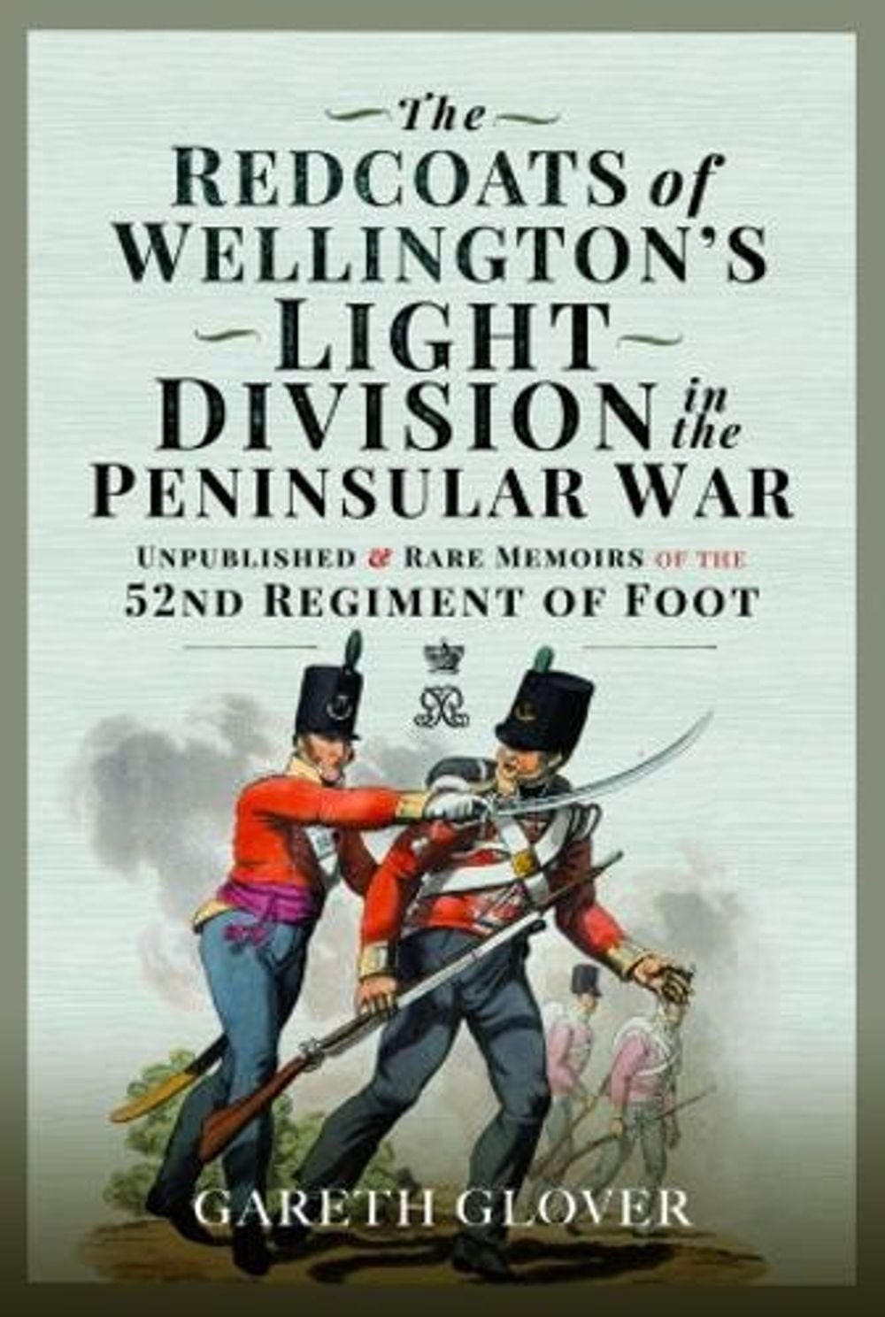 The Redcoats of Wellington's Light Division in the Peninsular War: Unpublished a