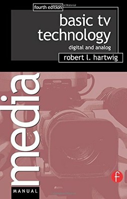 Basic TV Technology: Digital and Analog (Media  by Hartwig, Robert L. 0240807170